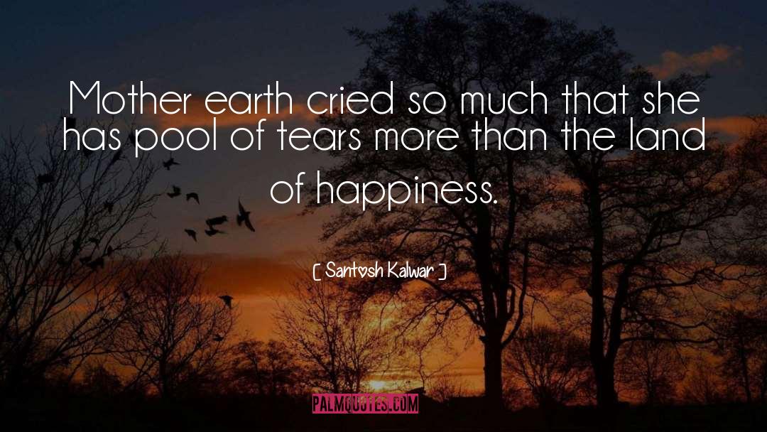 Mother Earth quotes by Santosh Kalwar