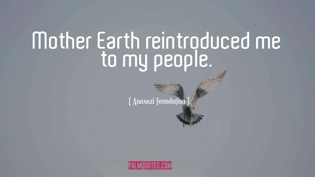 Mother Earth quotes by Anasazi Foundation