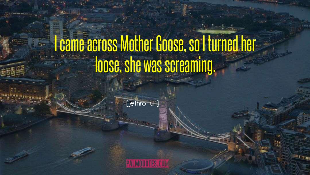 Mother Goose quotes by Jethro Tull