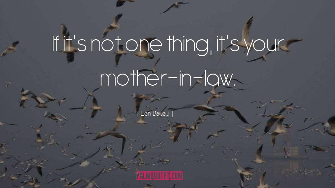 Mother In Law quotes by Len Bailey
