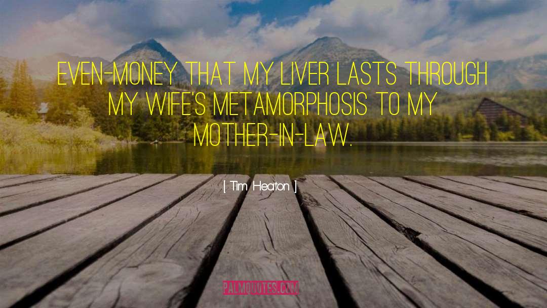Mother In Law quotes by Tim Heaton