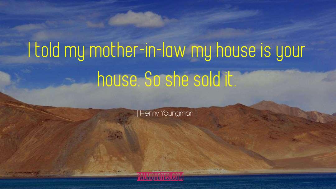 Mother In Law quotes by Henny Youngman