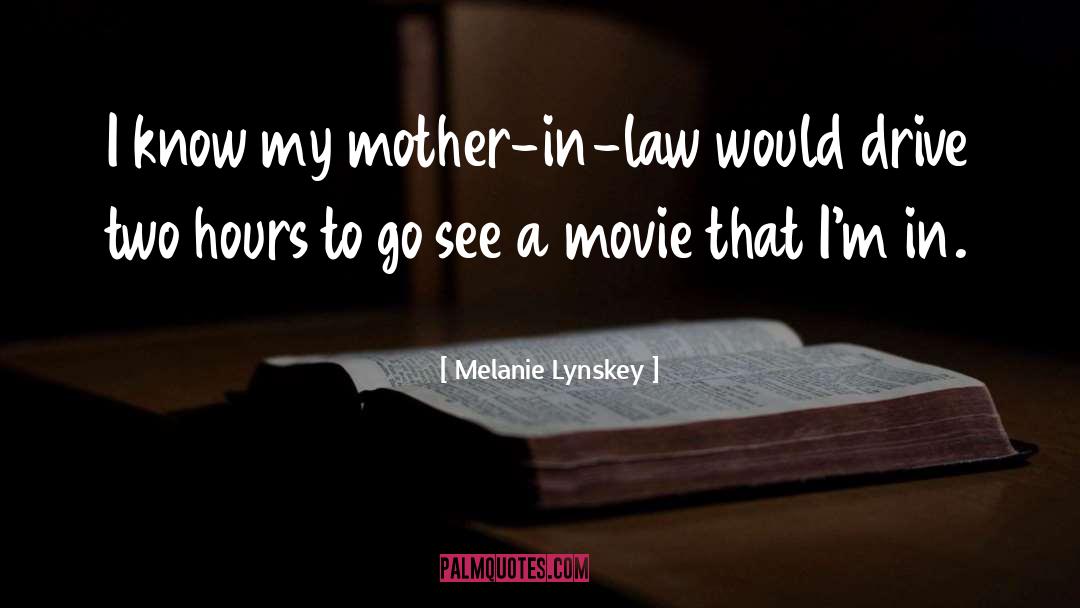 Mother In Law quotes by Melanie Lynskey