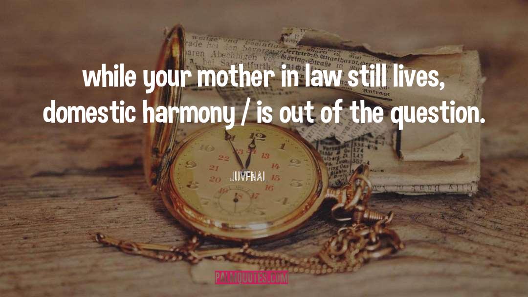 Mother In Law quotes by Juvenal