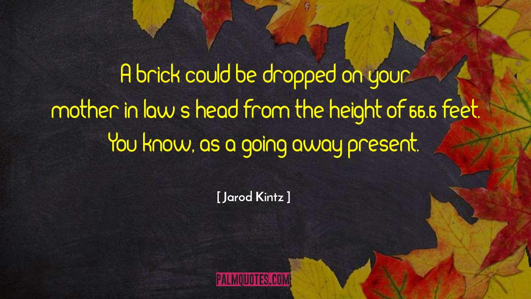 Mother In Laws quotes by Jarod Kintz