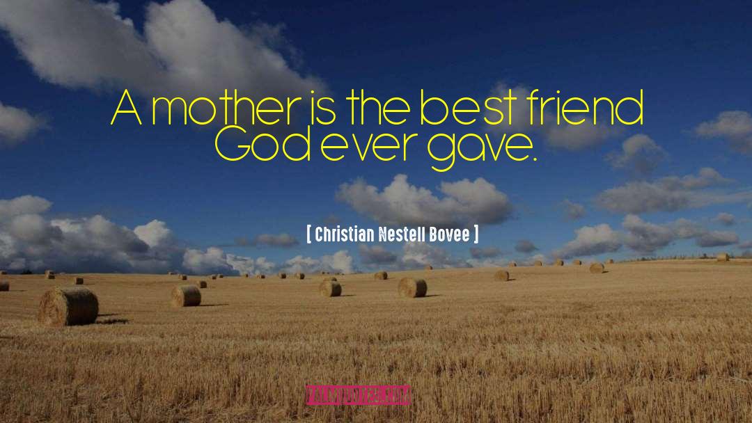 Mother Knows Best Funny quotes by Christian Nestell Bovee