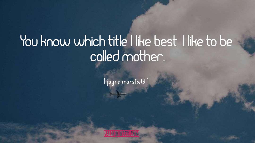 Mother Knows Best Funny quotes by Jayne Mansfield