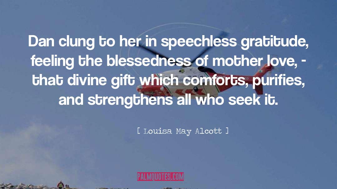 Mother Love quotes by Louisa May Alcott