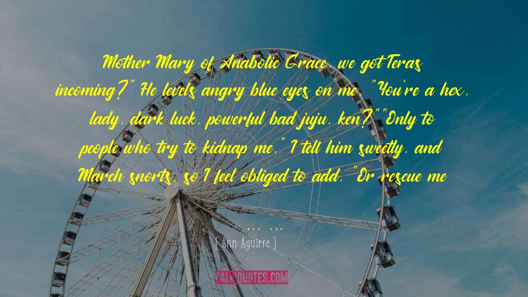 Mother Mary quotes by Ann Aguirre