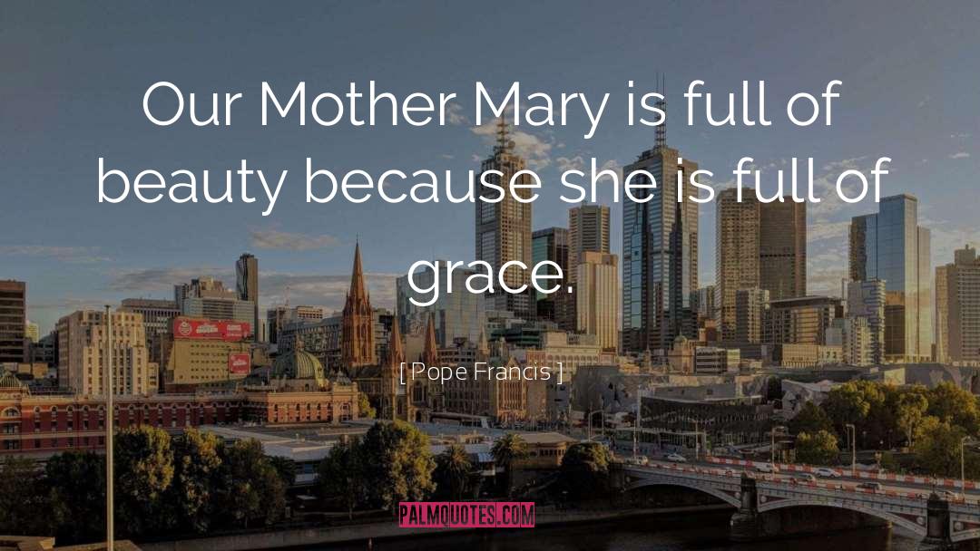 Mother Mary quotes by Pope Francis