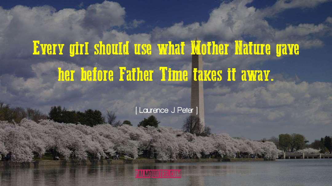 Mother Nature quotes by Laurence J. Peter