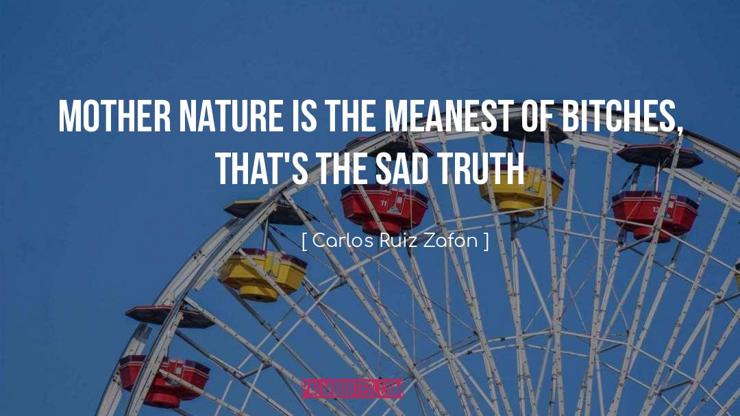 Mother Nature quotes by Carlos Ruiz Zafon