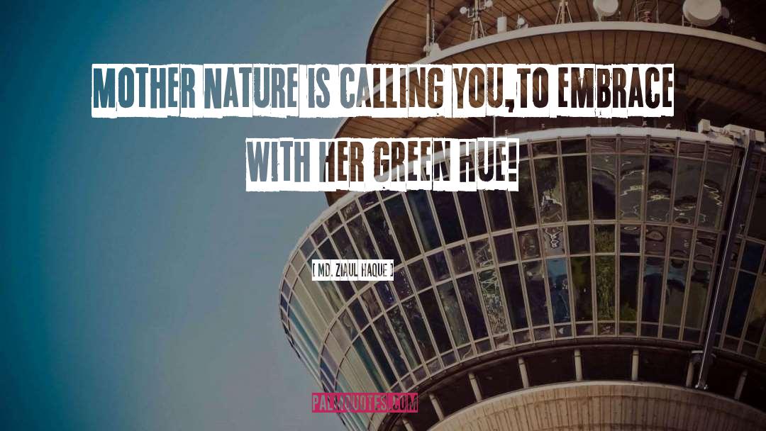 Mother Nature quotes by Md. Ziaul Haque
