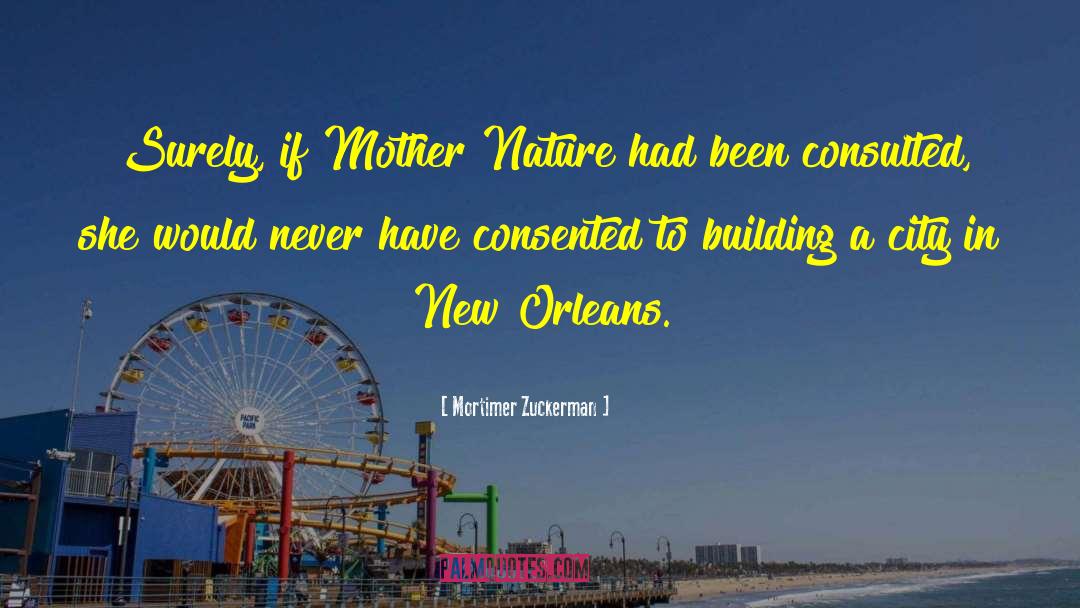 Mother Nature quotes by Mortimer Zuckerman