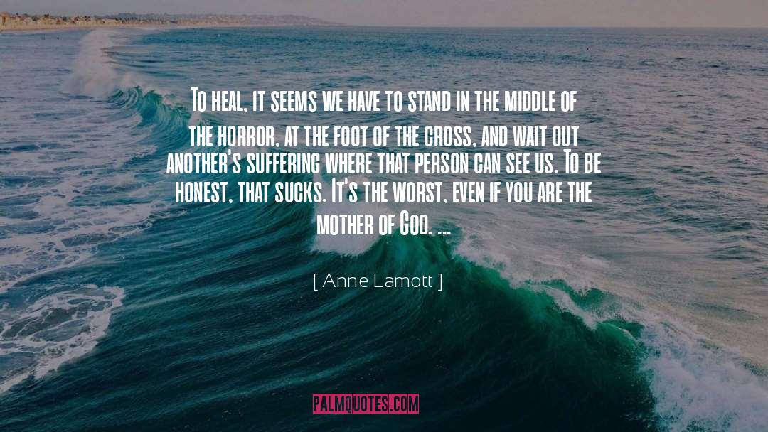 Mother Of God quotes by Anne Lamott