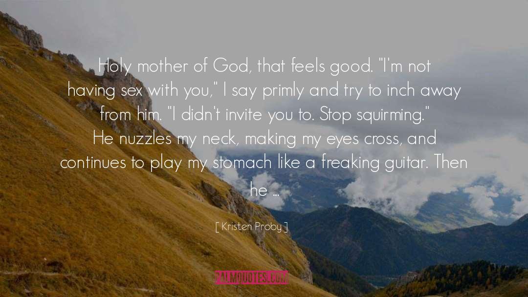 Mother Of God quotes by Kristen Proby