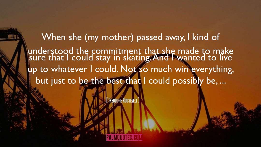 Mother Passed Away quotes by Theodore Roosevelt