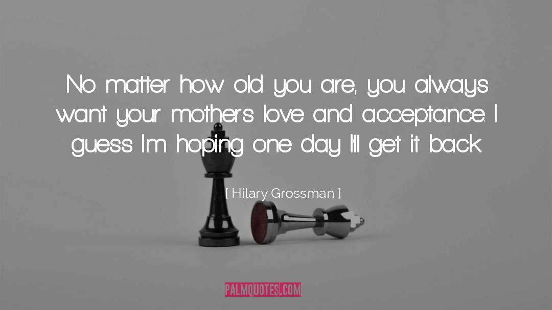 Mother S Advice quotes by Hilary Grossman