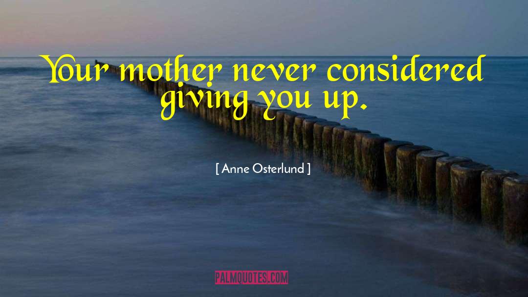 Mother S Love quotes by Anne Osterlund