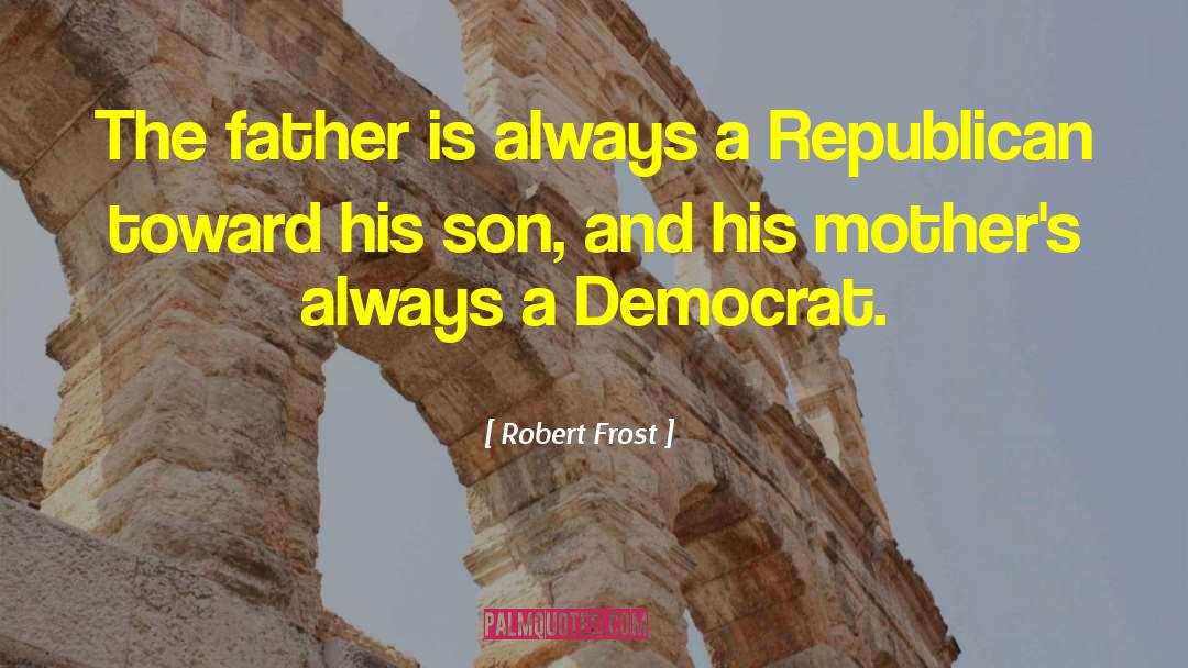 Mother Son quotes by Robert Frost