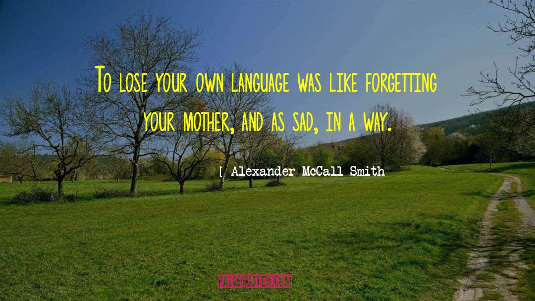 Mother Tongue Book quotes by Alexander McCall Smith