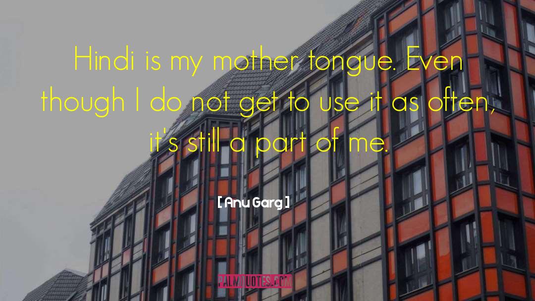 Mother Tongue quotes by Anu Garg