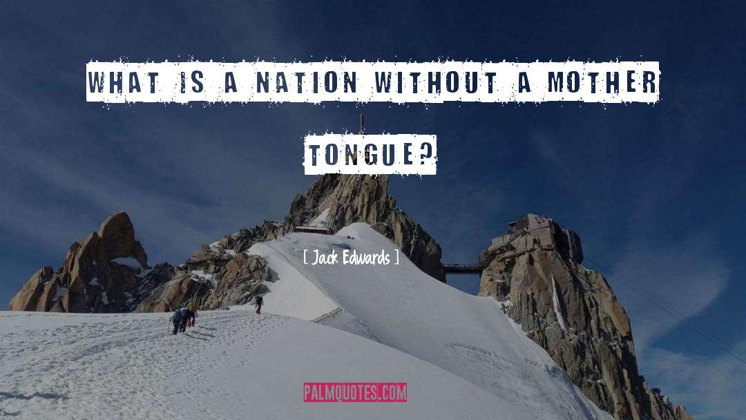 Mother Tongue quotes by Jack Edwards