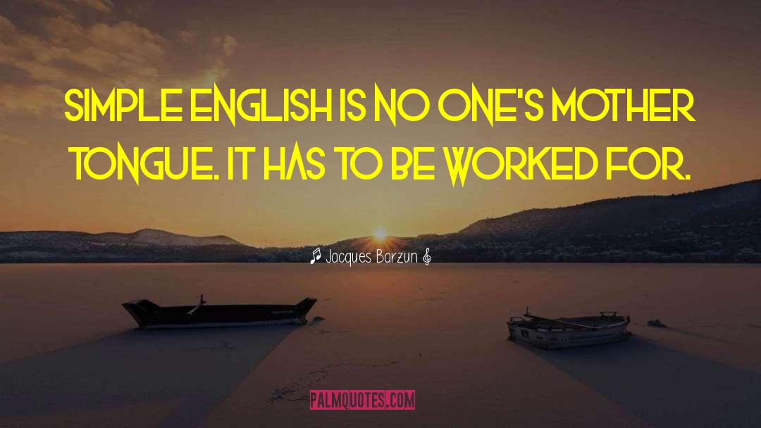 Mother Tongue quotes by Jacques Barzun