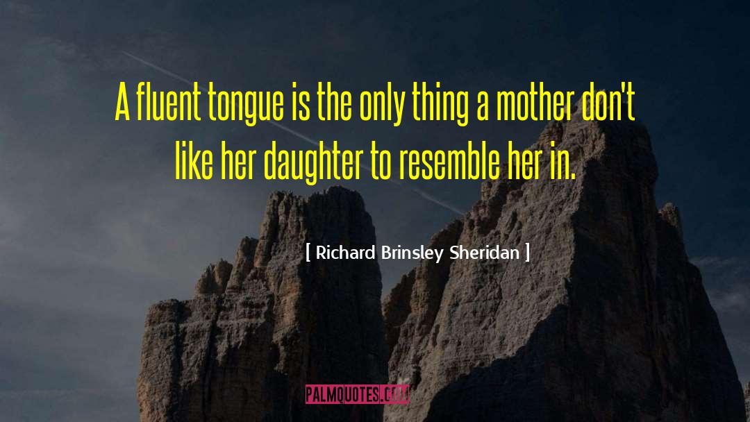 Mother Tongue quotes by Richard Brinsley Sheridan