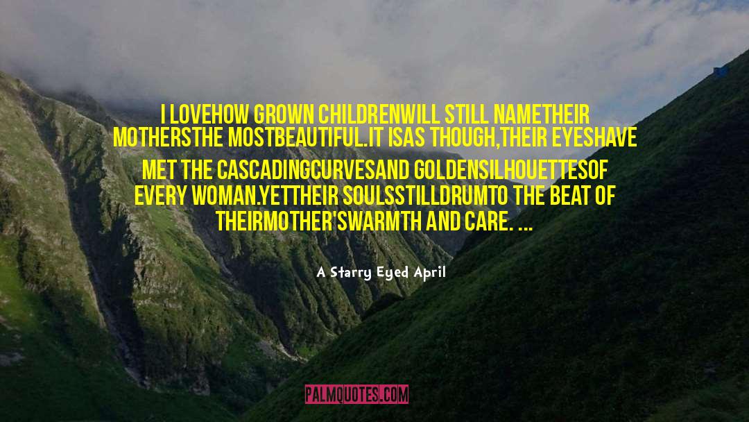 Motherhood Day quotes by A Starry Eyed April