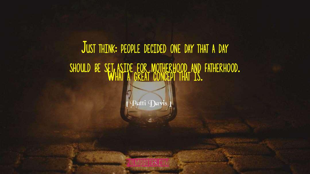 Motherhood Day quotes by Patti Davis