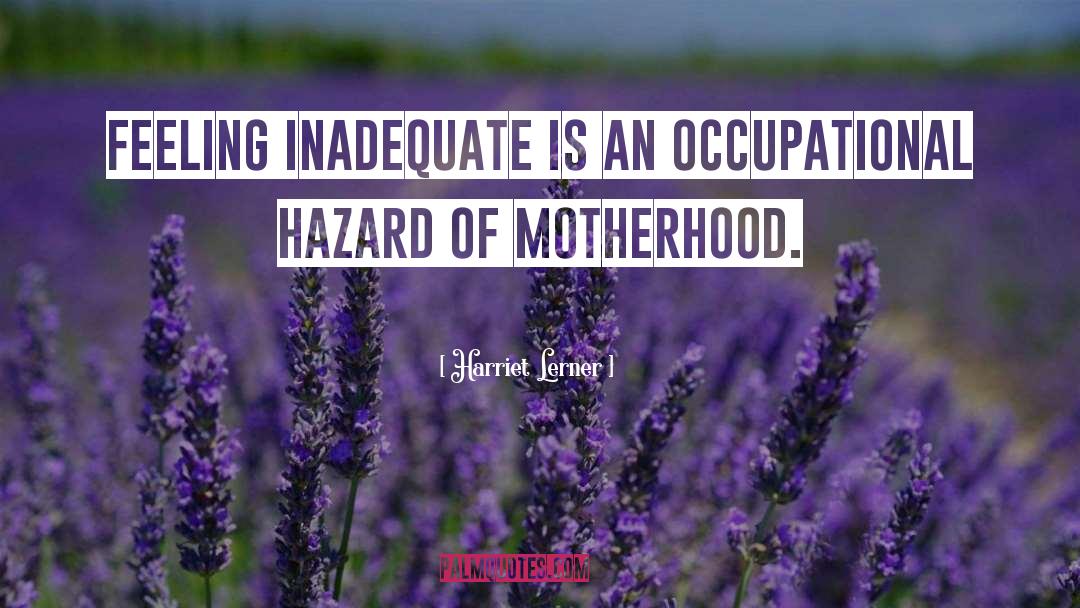 Motherhood quotes by Harriet Lerner