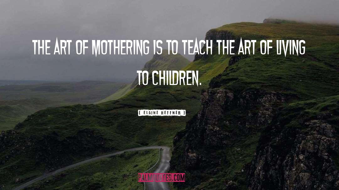 Mothering quotes by Elaine Heffner