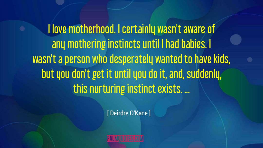 Mothering quotes by Deirdre O'Kane