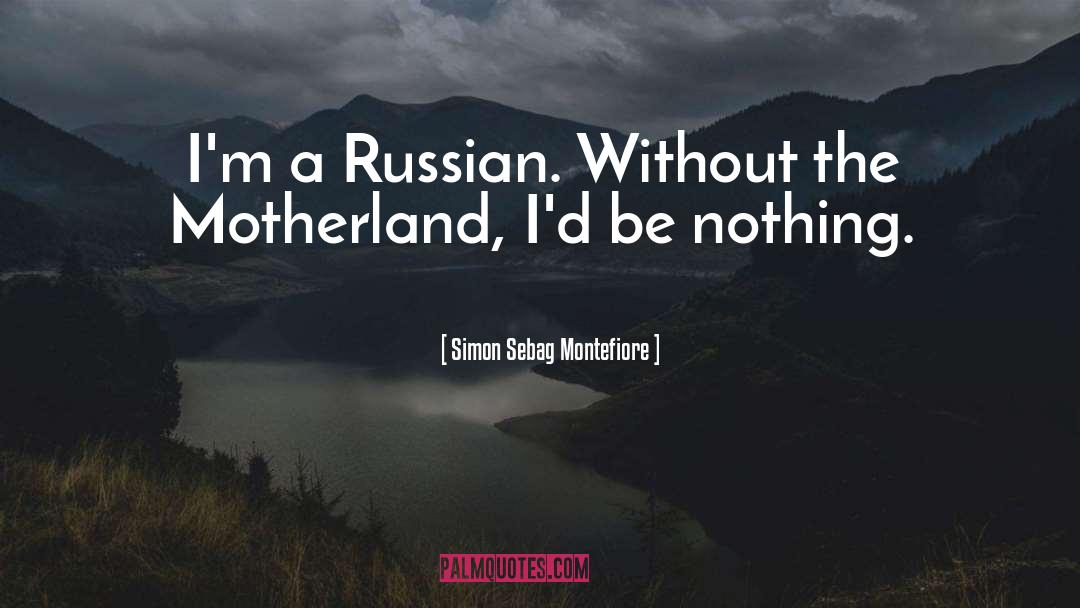 Motherland quotes by Simon Sebag Montefiore