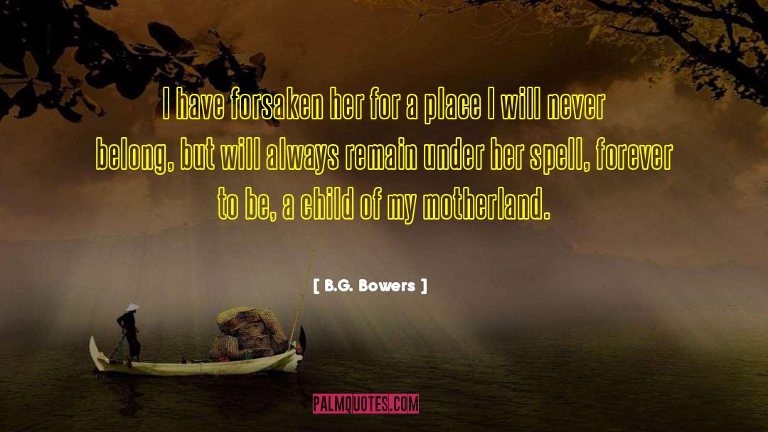 Motherland quotes by B.G. Bowers