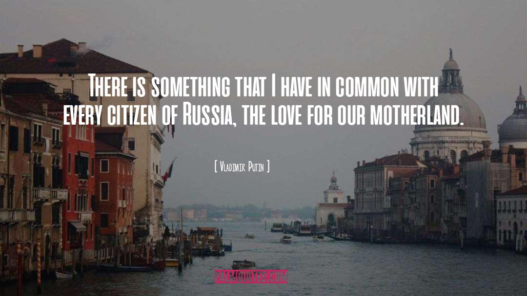Motherland quotes by Vladimir Putin