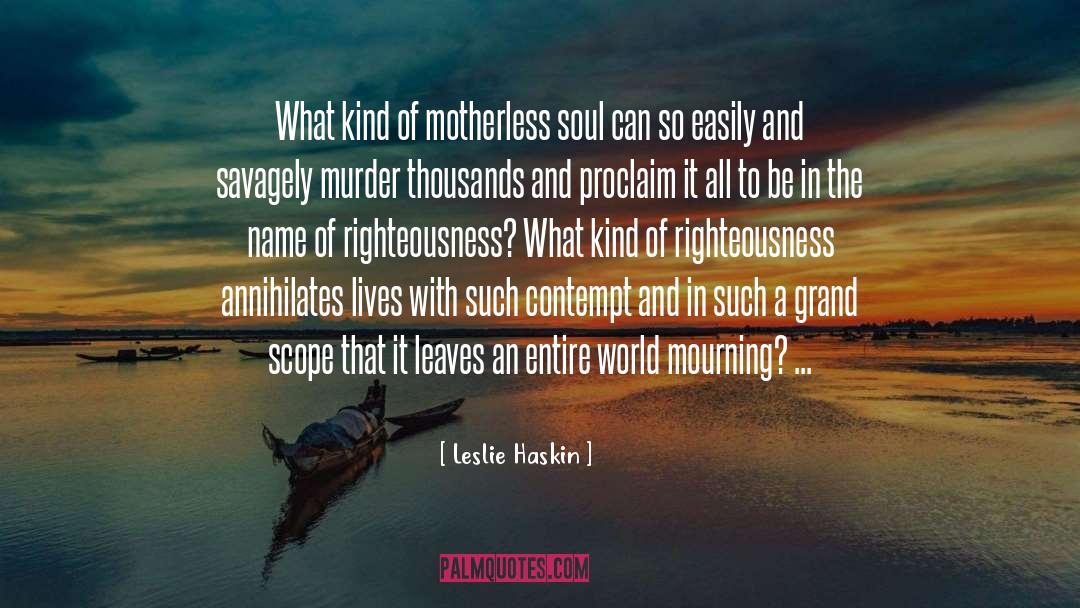 Motherless quotes by Leslie Haskin