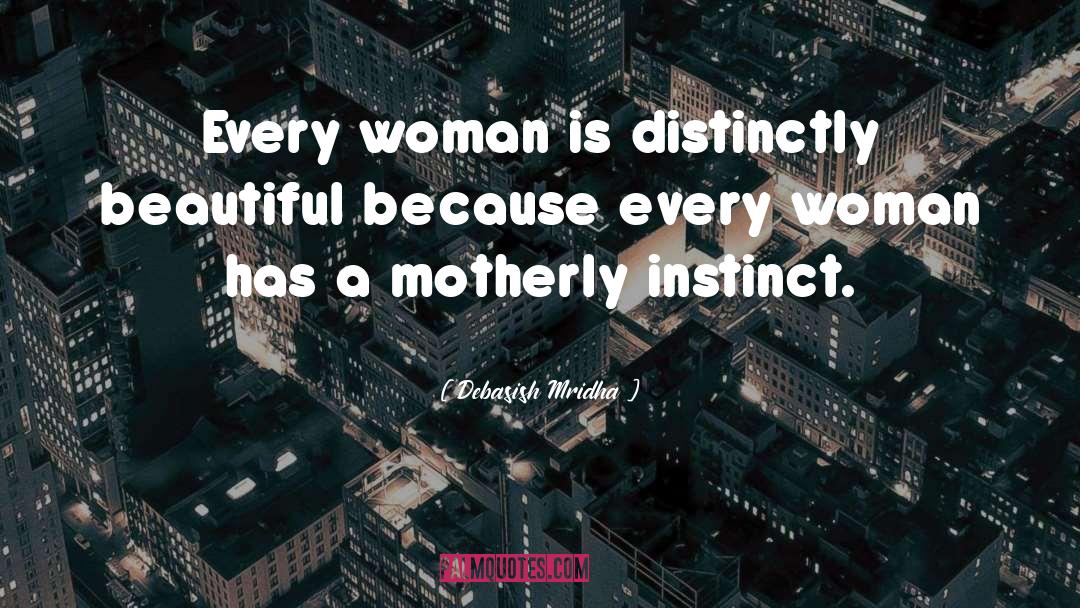 Motherly Instinct quotes by Debasish Mridha