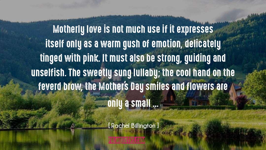 Motherly Love quotes by Rachel Billington