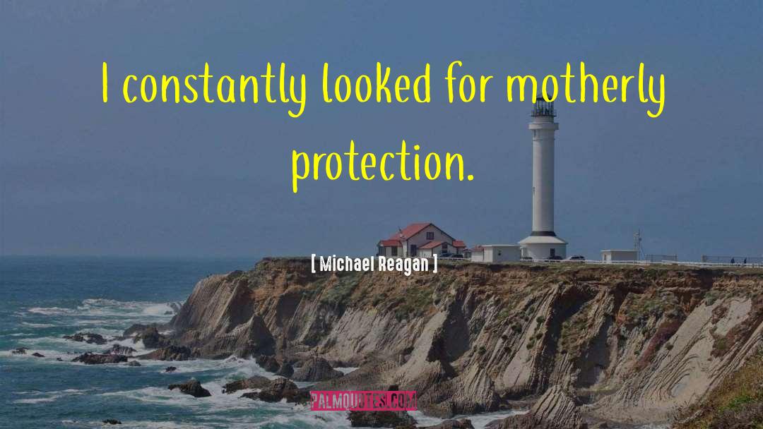 Motherly quotes by Michael Reagan