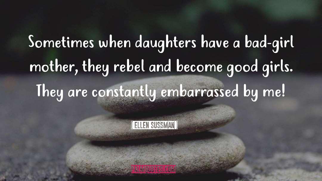Mothers And Daughters Mother quotes by Ellen Sussman
