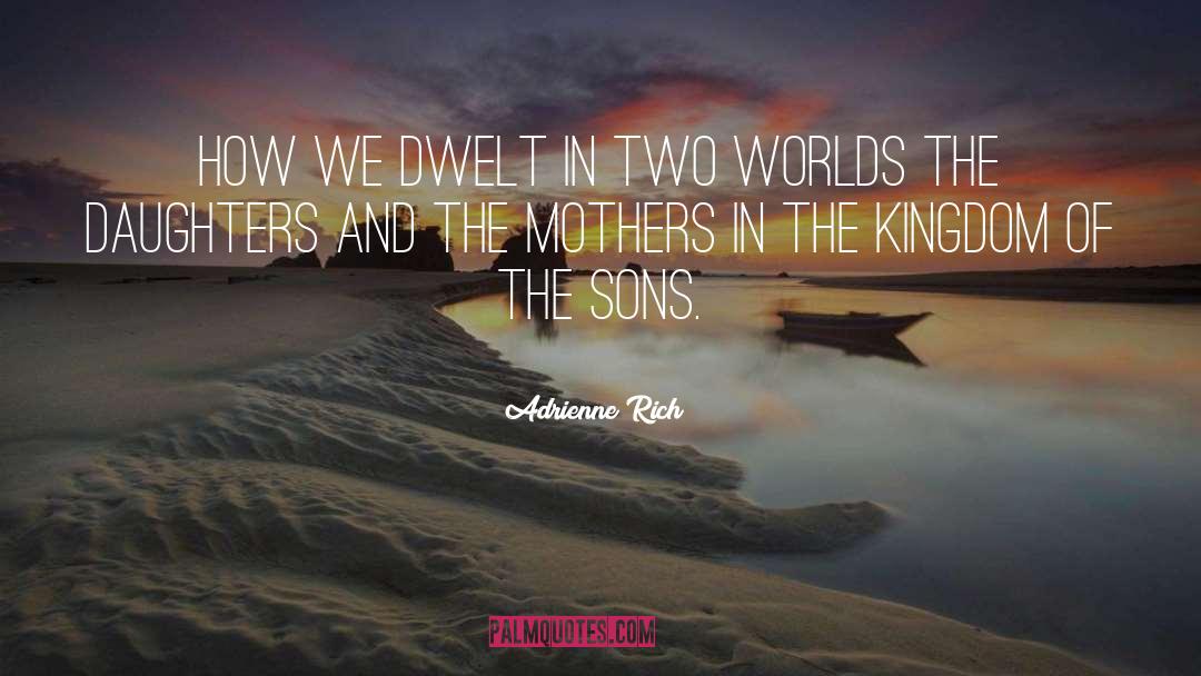 Mothers And Daughters Relationship quotes by Adrienne Rich