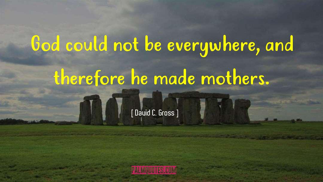 Mothers And Sons quotes by David C. Gross