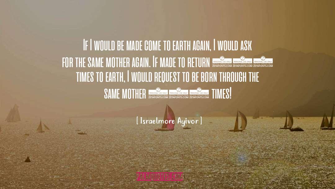 Mothers Day Life quotes by Israelmore Ayivor