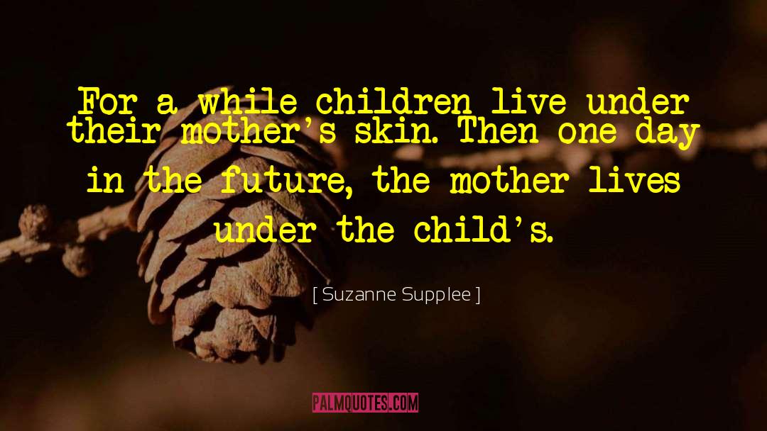 Mothers Day Messages quotes by Suzanne Supplee