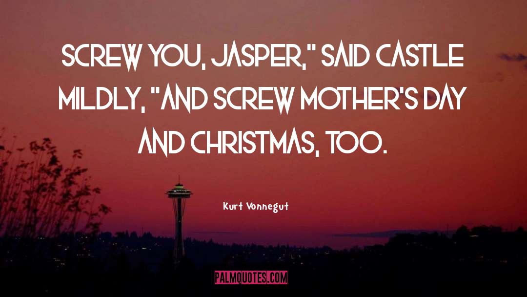 Mothers Day quotes by Kurt Vonnegut