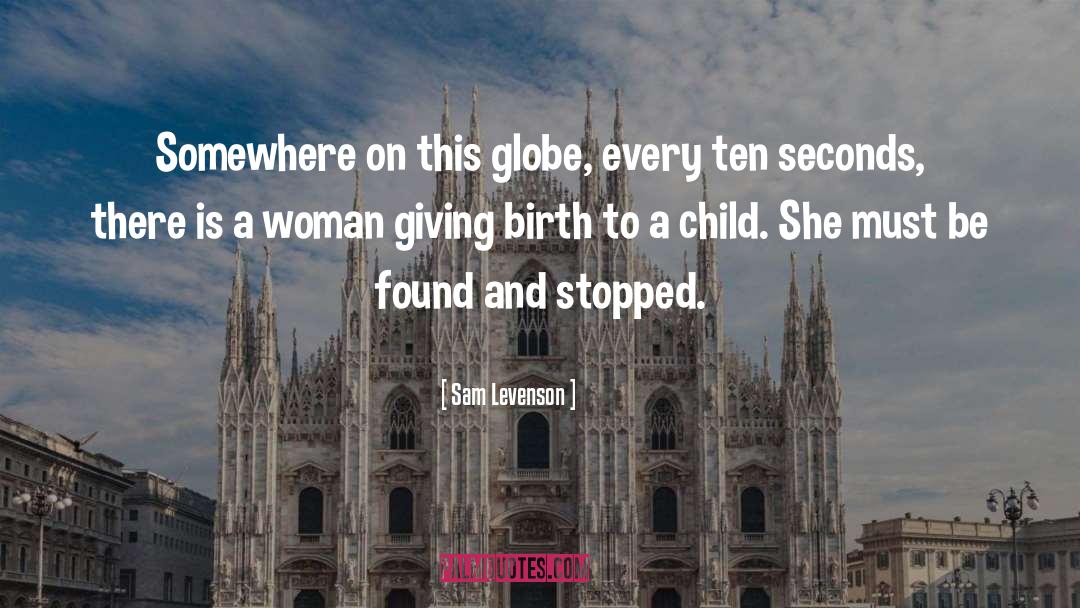 Mothers Giving Birth quotes by Sam Levenson