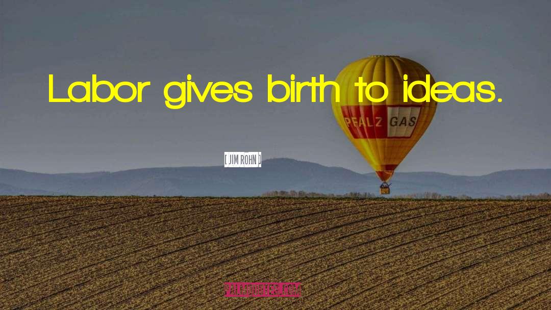 Mothers Giving Birth quotes by Jim Rohn