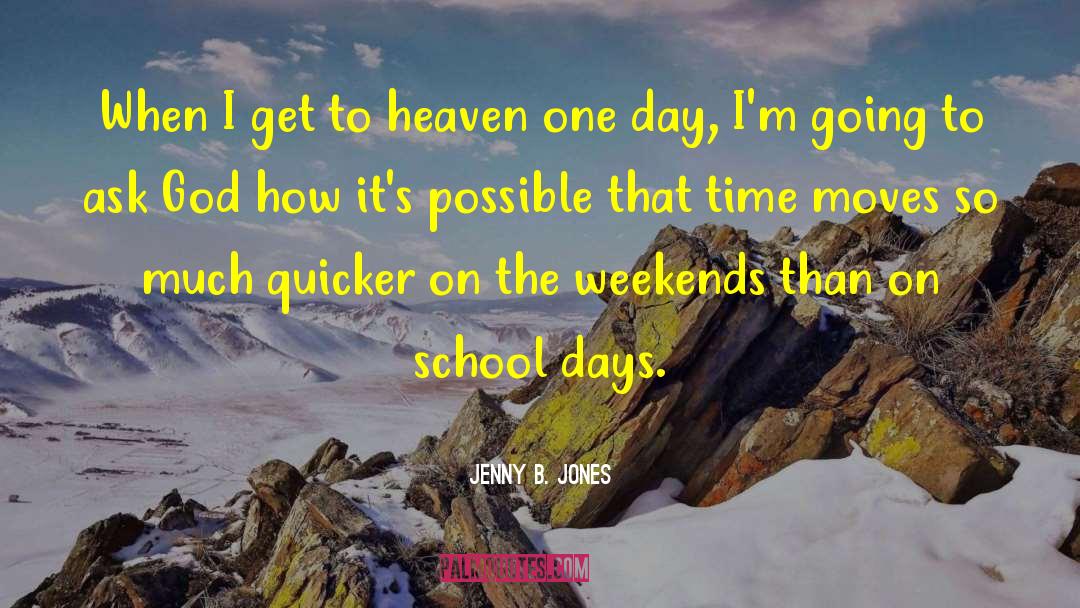 Mothers Going To Heaven quotes by Jenny B. Jones